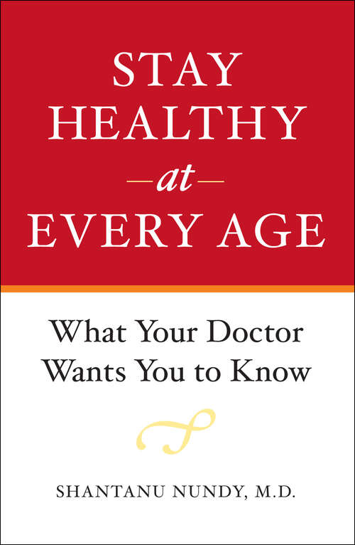 Book cover of Stay Healthy at Every Age: What Your Doctor Wants You to Know