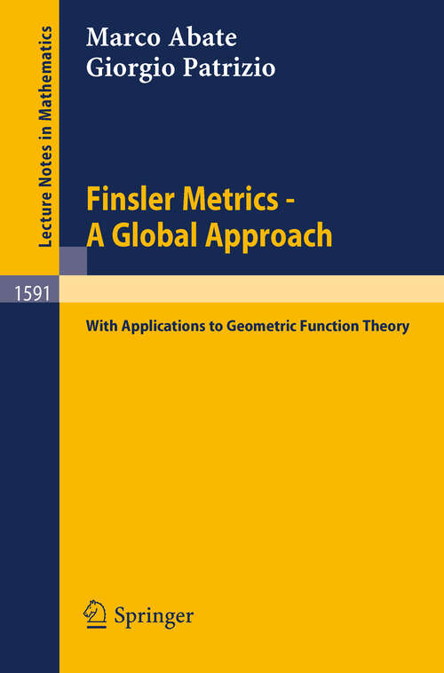 Book cover of Finsler Metrics - A Global Approach: with Applications to Geometric Function Theory (1994) (Lecture Notes in Mathematics #1591)