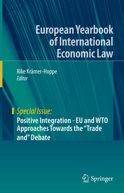 Book cover of Positive Integration - EU and WTO Approaches Towards the "Trade and" Debate (1st ed. 2020) (European Yearbook of International Economic Law)