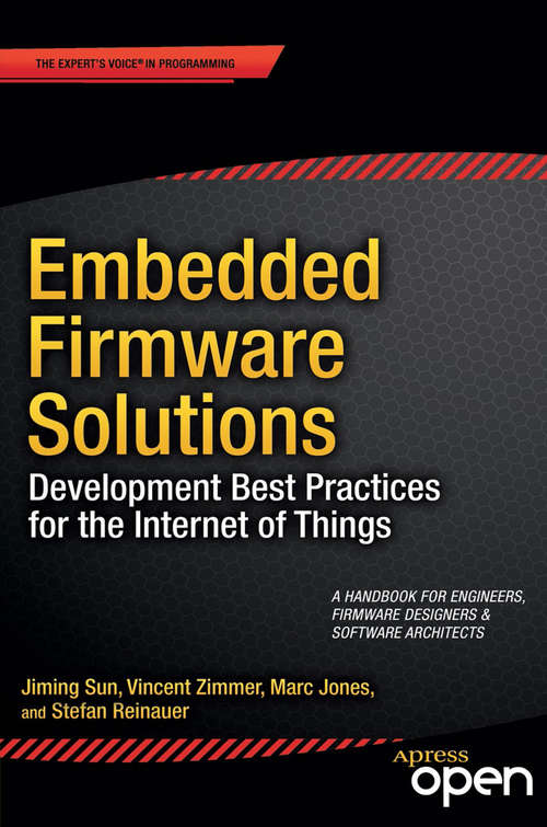 Book cover of Embedded Firmware Solutions: Development Best Practices for the Internet of Things (1st ed.)