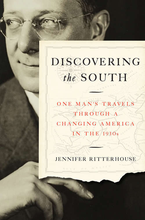 Book cover of Discovering the South: One Man's Travels through a Changing America in the 1930s