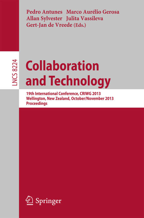 Book cover of Collaboration and Technology: 19th International Conference, CRIWG 2013, Wellington, New Zealand, October 30 - November 1, 2013, Proceedings (2013) (Lecture Notes in Computer Science #8224)