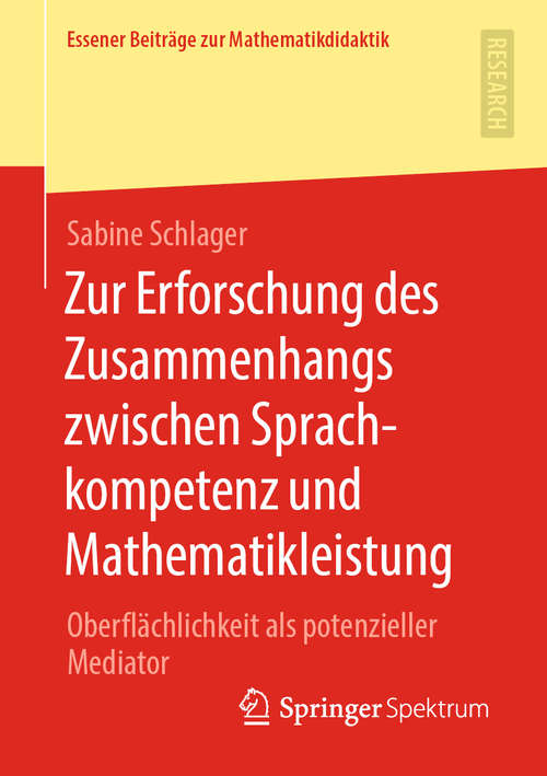 Book cover of Zur Erforschung des Zusammenhangs zwischen Sprachkompetenz und Mathematikleistung: Oberflächlichkeit als potenzieller Mediator (1. Aufl. 2020) (Essener Beiträge zur Mathematikdidaktik)