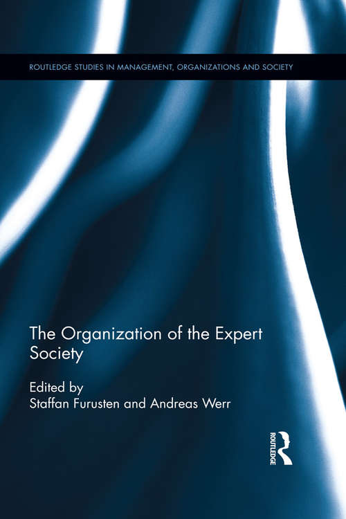 Book cover of The Organization of the Expert Society (Routledge Studies in Management, Organizations and Society)