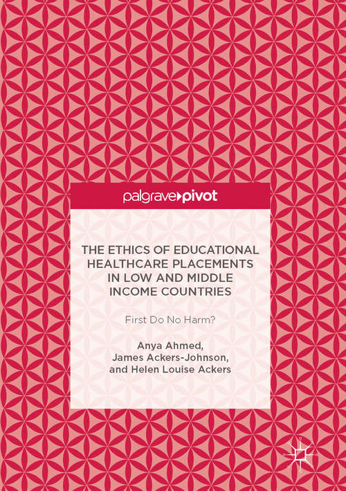 Book cover of The Ethics of Educational Healthcare Placements in Low and Middle Income Countries: First Do No Harm?