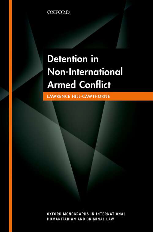 Book cover of Detention in Non-International Armed Conflict (Oxford Monographs in International Humanitarian & Criminal Law)
