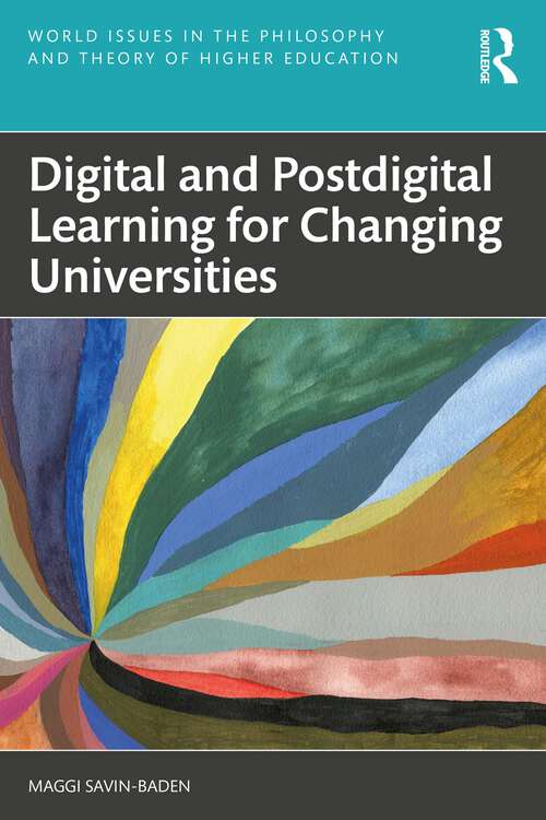 Book cover of Digital and Postdigital Learning for Changing Universities (World Issues in the Philosophy and Theory of Higher Education)