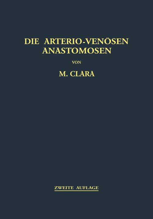 Book cover of Die Arterio-Venösen Anastomosen: Anatomie / Biologie / Pathologie (2. Aufl. 1956)