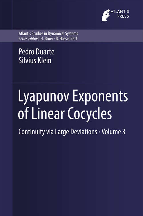 Book cover of Lyapunov Exponents of Linear  Cocycles: Continuity via Large Deviations (1st ed. 2016) (Atlantis Studies in Dynamical Systems #3)