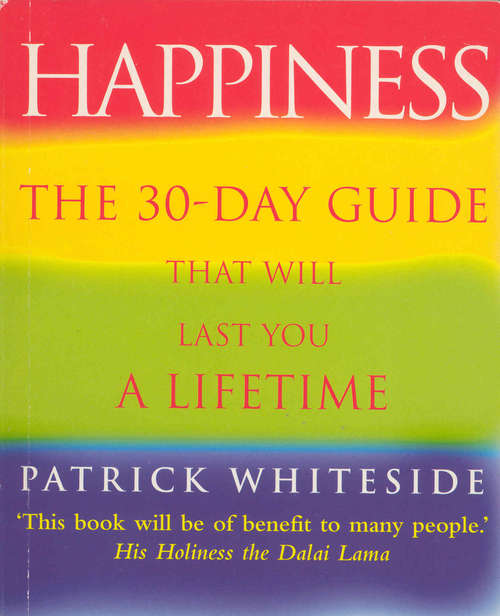 Book cover of Happiness: The 30-Day Guide That Will Last You A Lifetime (The\little Book Of Ser.)