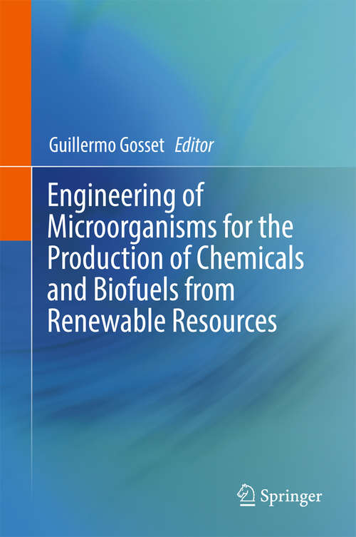 Book cover of Engineering of Microorganisms for the Production of Chemicals and Biofuels from Renewable Resources
