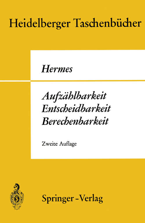Book cover of Aufzählbarkeit, Entscheidbarkeit, Berechenbarkeit: Einführung in die Theorie der rekursiven Funktionen (2. Aufl. 1971) (Heidelberger Taschenbücher Ser. #87)