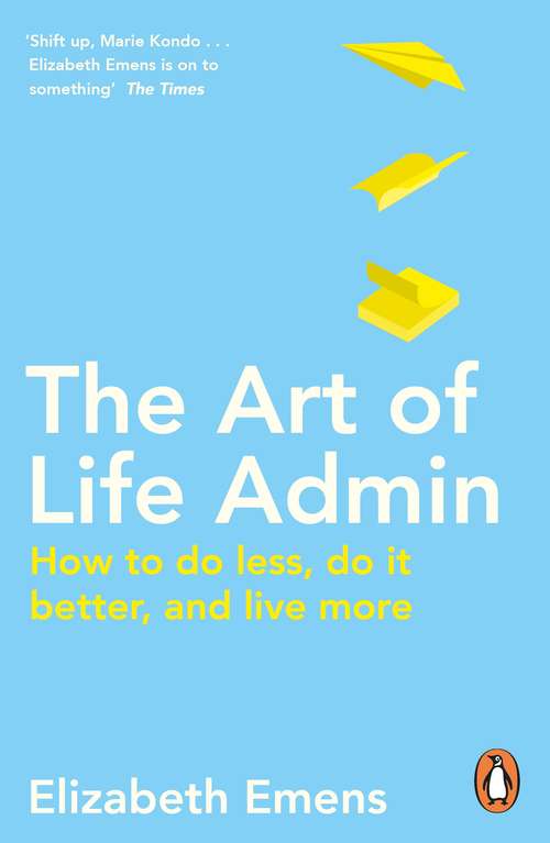 Book cover of The Art of Life Admin: How To Do Less, Do It Better, and Live More