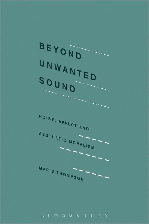 Book cover of Beyond Unwanted Sound: Noise, Affect and Aesthetic Moralism