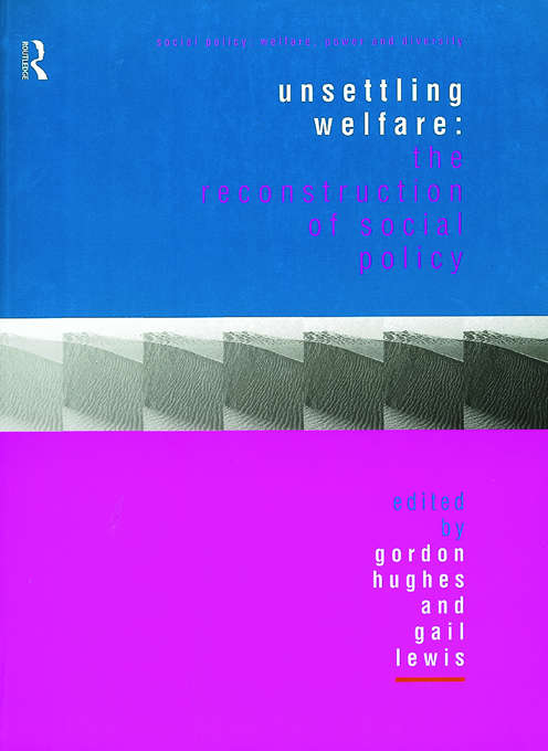 Book cover of Unsettling Welfare: The Reconstruction of Social Policy