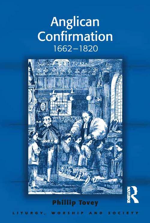 Book cover of Anglican Confirmation: 1662-1820 (Liturgy, Worship and Society Series)