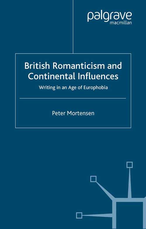 Book cover of British Romanticism and Continental Influences: Writing in an Age of Europhobia (2004)