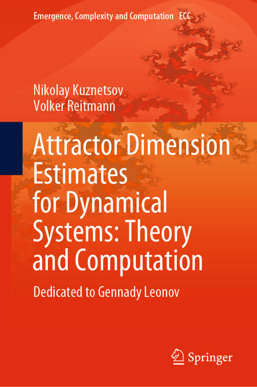 Book cover of Attractor Dimension Estimates for Dynamical Systems: Theory and Computation: Dedicated to Gennady Leonov (1st ed. 2021) (Emergence, Complexity and Computation #38)
