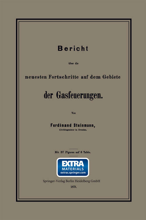 Book cover of Bericht über die neuesten Fortschritte auf dem Gebiete der Gasfeuerungen (1879)