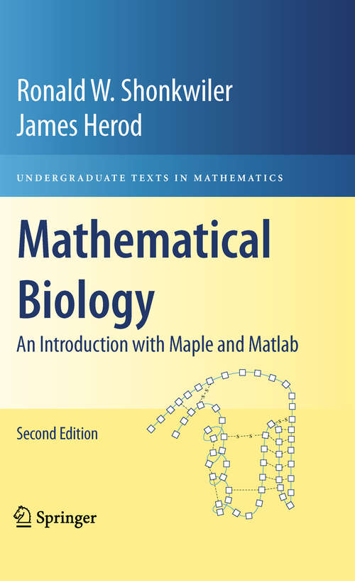 Book cover of Mathematical Biology: An Introduction with Maple and Matlab (2nd ed. 2009) (Undergraduate Texts in Mathematics)