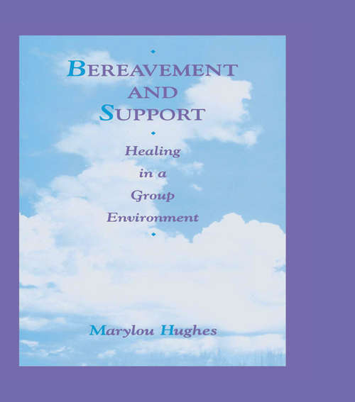 Book cover of Bereavement and Support: Healing in a Group Environment (Series in Death, Dying, and Bereavement)
