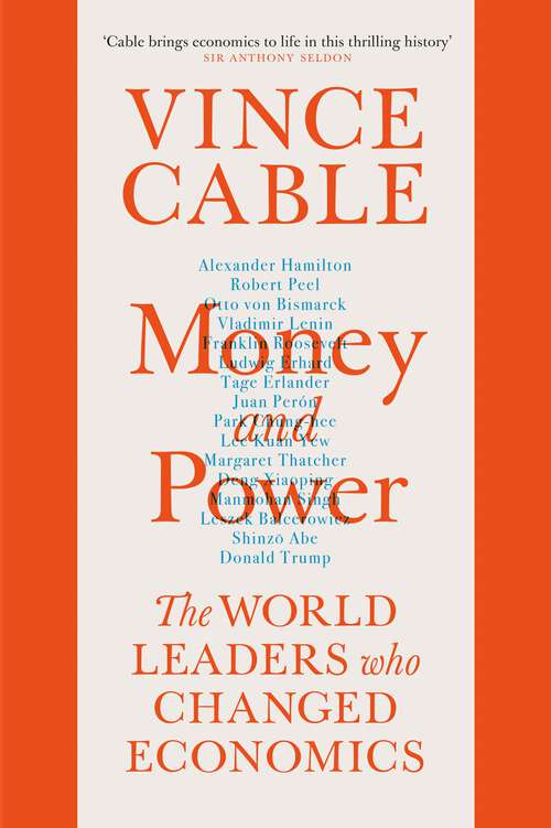 Book cover of Money and Power: The World Leaders Who Changed Economics (Main)
