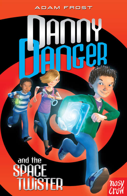 Book cover of Danny Danger and the Space Twister