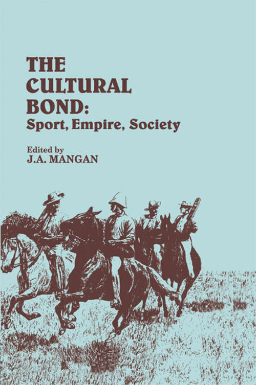 Book cover of The Cultural Bond: Sport, Empire, Society (Sport in the Global Society)