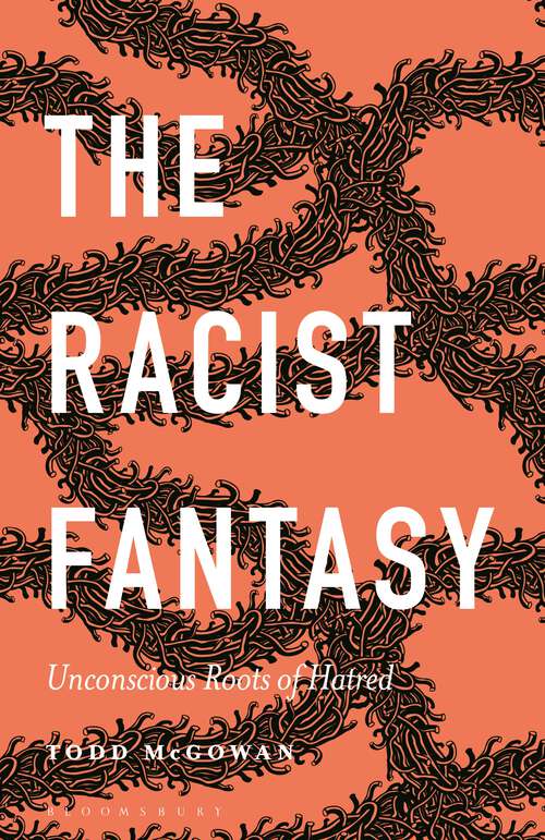 Book cover of The Racist Fantasy: Unconscious Roots of Hatred (Psychoanalytic Horizons)