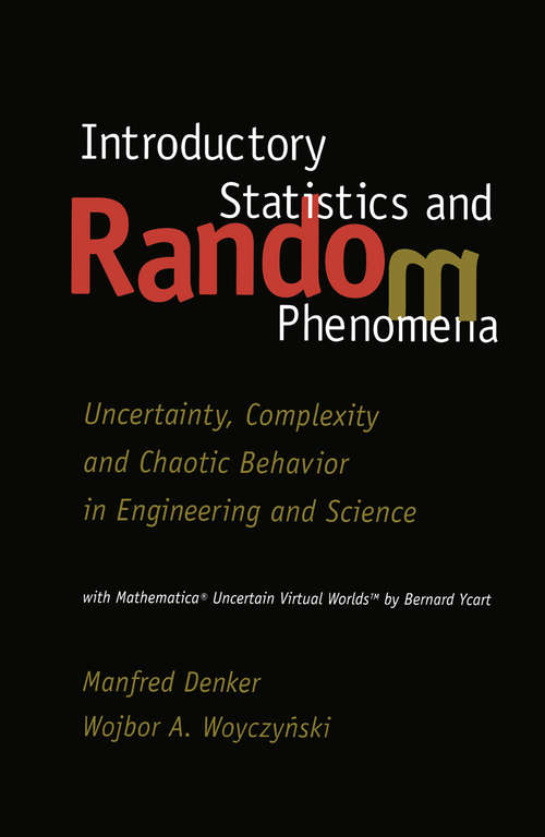 Book cover of Introductory Statistics and Random Phenomena: Uncertainty, Complexity and Chaotic Behavior in Engineering and Science (1998) (Statistics for Industry and Technology)