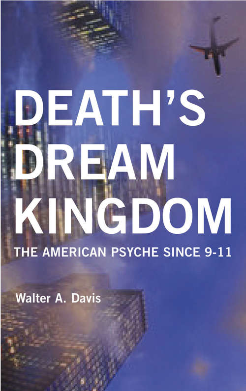 Book cover of Death's Dream Kingdom: The American Psyche Since 9-11