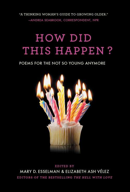Book cover of How Did This Happen?: Poems for the Not So Young Anymore