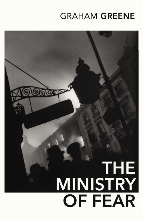 Book cover of The Ministry Of Fear: An Entertainment (Penguin Twentieth Century Classics: Vol. 10)