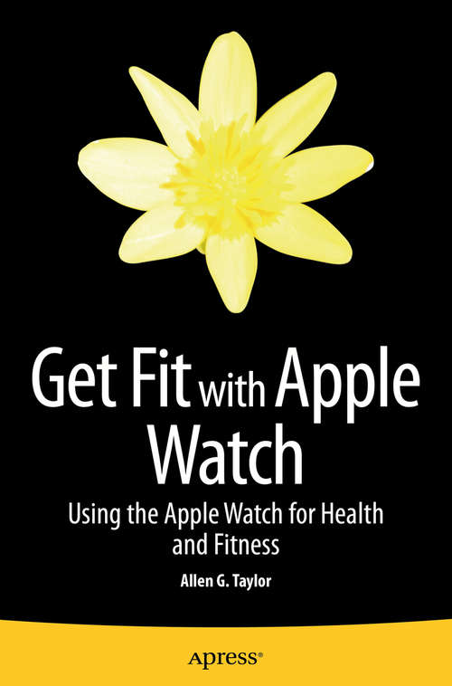 Book cover of Get Fit with Apple Watch: Using the Apple Watch for Health and Fitness (1st ed.)