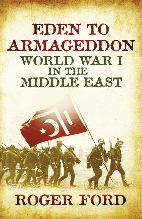 Book cover of Eden To Armageddon: World War I The Middle East