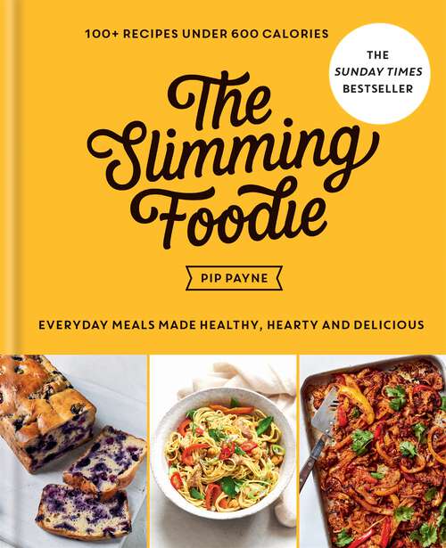 Book cover of The Slimming Foodie: 100+ recipes under 600 calories – THE SUNDAY TIMES BESTSELLER