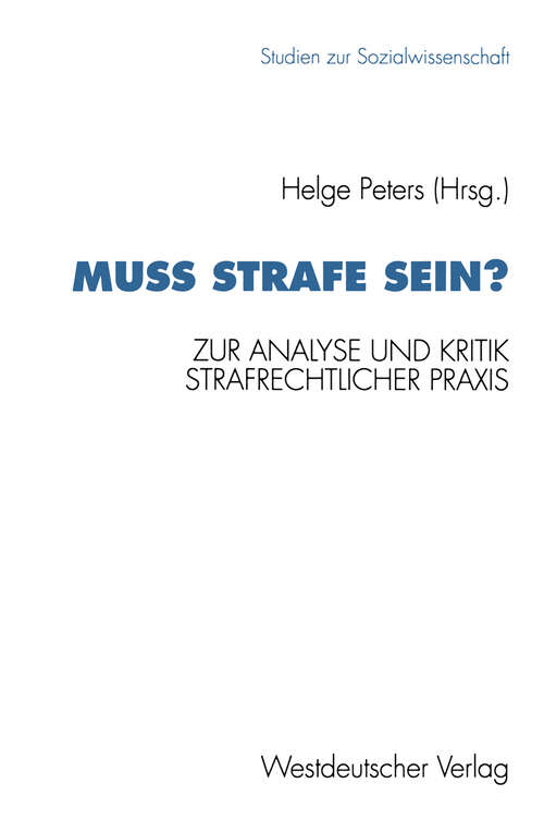Book cover of Muß Strafe sein?: Zur Analyse und Kritik strafrechtlicher Praxis (1993) (Studien zur Sozialwissenschaft #122)