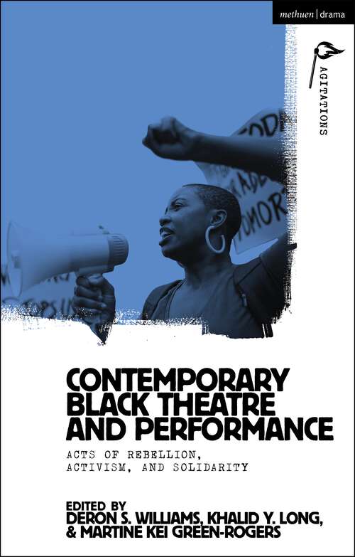Book cover of Contemporary Black Theatre and Performance: Acts of Rebellion, Activism, and Solidarity (Methuen Drama Agitations: Text, Politics and Performances)