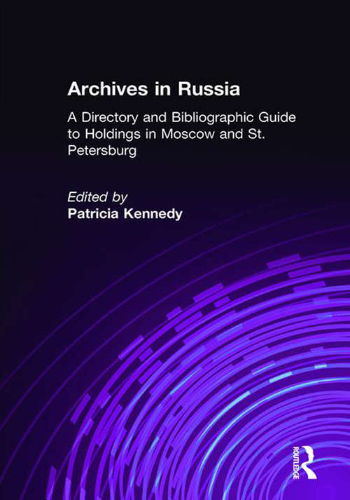 Book cover of Archives in Russia: A Directory and Bibliographic Guide to Holdings in Moscow and St.Petersburg