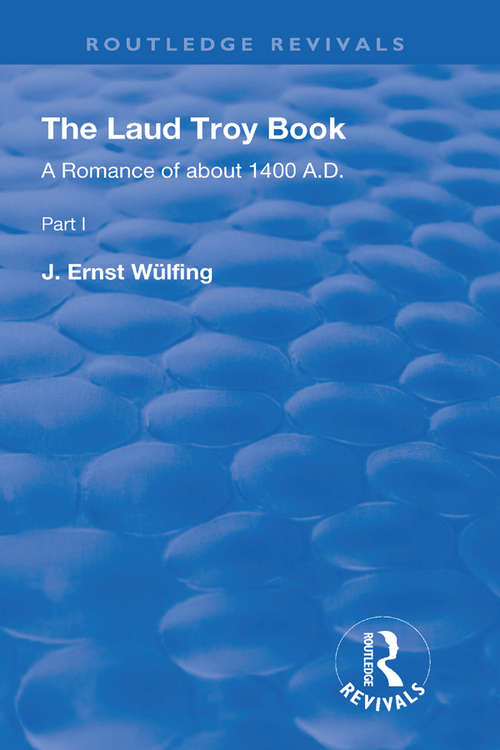 Book cover of The Laud Troy Book: A Romance of about 1400 A.D. (Routledge Revivals)