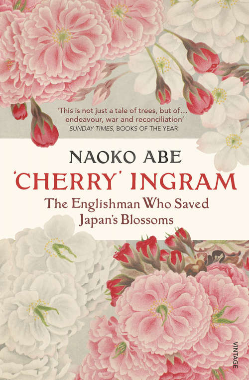 Book cover of 'Cherry' Ingram: The Englishman Who Saved Japan’s Blossoms