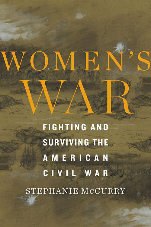 Book cover of Women’s War: Fighting and Surviving the American Civil War