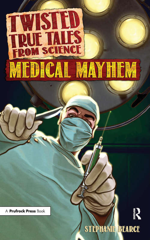 Book cover of Twisted True Tales From Science: Medical Mayhem