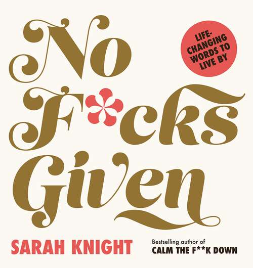 Book cover of No F*cks Given: Life-Changing Words to  Live By (A No F*cks Given Guide #4)