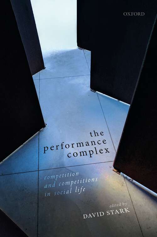 Book cover of The Performance Complex: Competition and Competitions in Social Life