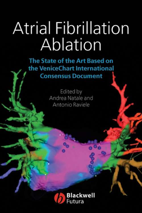 Book cover of Atrial Fibrillation Ablation: The State of the Art based on the Venicechart International Consensus Document
