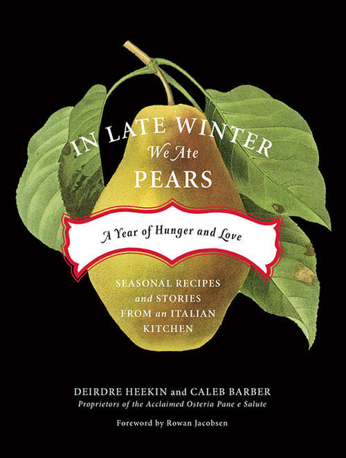 Book cover of In Late Winter We Ate Pears: A Year of Hunger and Love