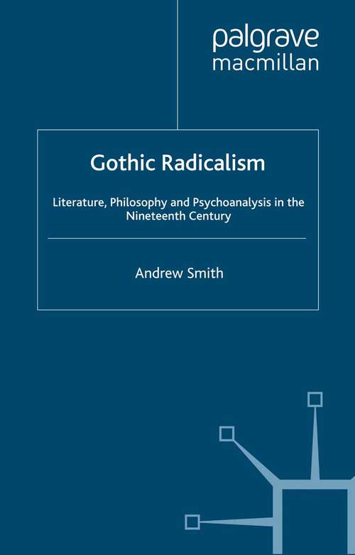 Book cover of Gothic Radicalism: Literature, Philosophy and Psychoanalysis in the Nineteenth Century (2000)