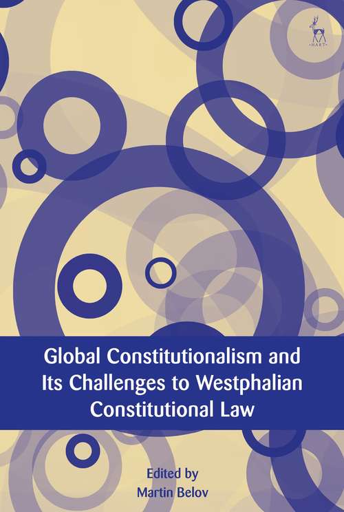 Book cover of Global Constitutionalism and Its Challenges to Westphalian Constitutional Law (European Academy of Legal Theory Series)