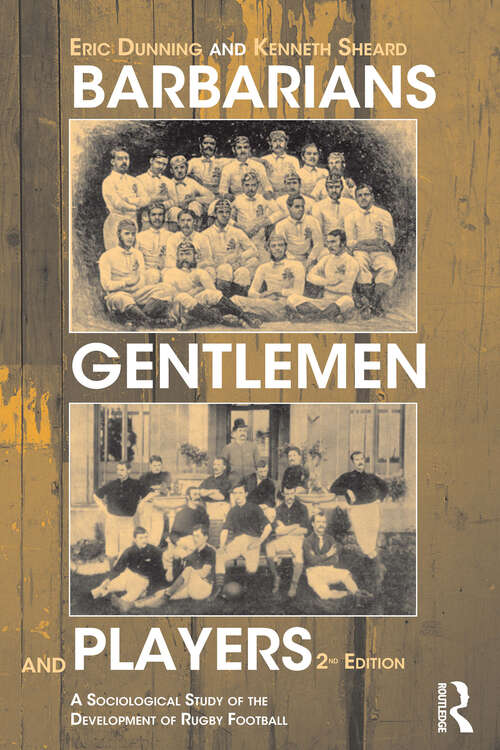 Book cover of Barbarians, Gentlemen and Players: A Sociological Study of the Development of Rugby Football (2) (Sport in the Global Society)